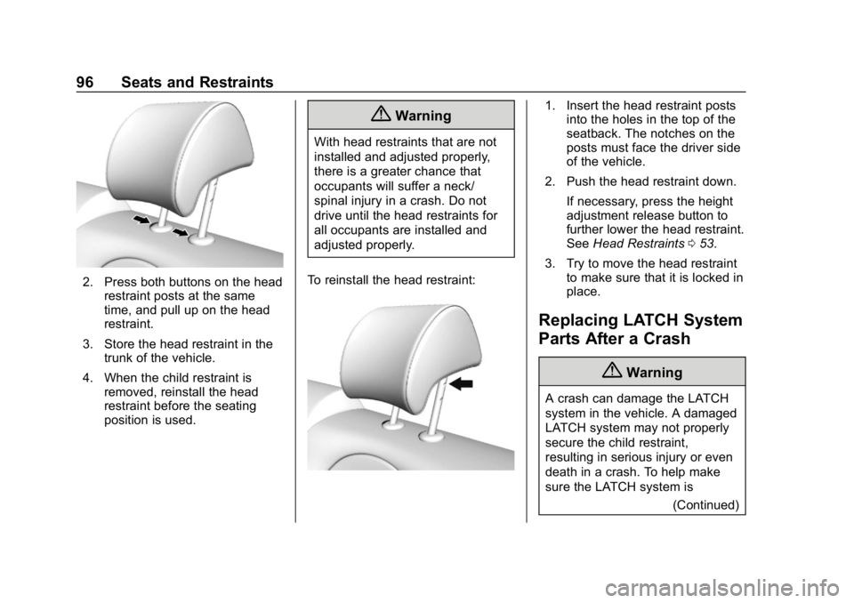 BUICK LACROSSE 2019 Owners Manual Buick LaCrosse Owner Manual (GMNA-Localizing-U.S./Canada-12032549) -
2019 - crc - 8/20/18
96 Seats and Restraints
2. Press both buttons on the headrestraint posts at the same
time, and pull up on the 