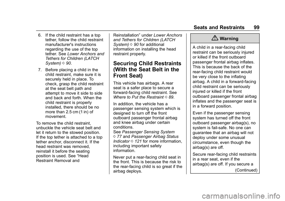 BUICK LACROSSE 2019 Owners Manual Buick LaCrosse Owner Manual (GMNA-Localizing-U.S./Canada-12032549) -
2019 - crc - 8/20/18
Seats and Restraints 99
6. If the child restraint has a toptether, follow the child restraint
manufacturer'
