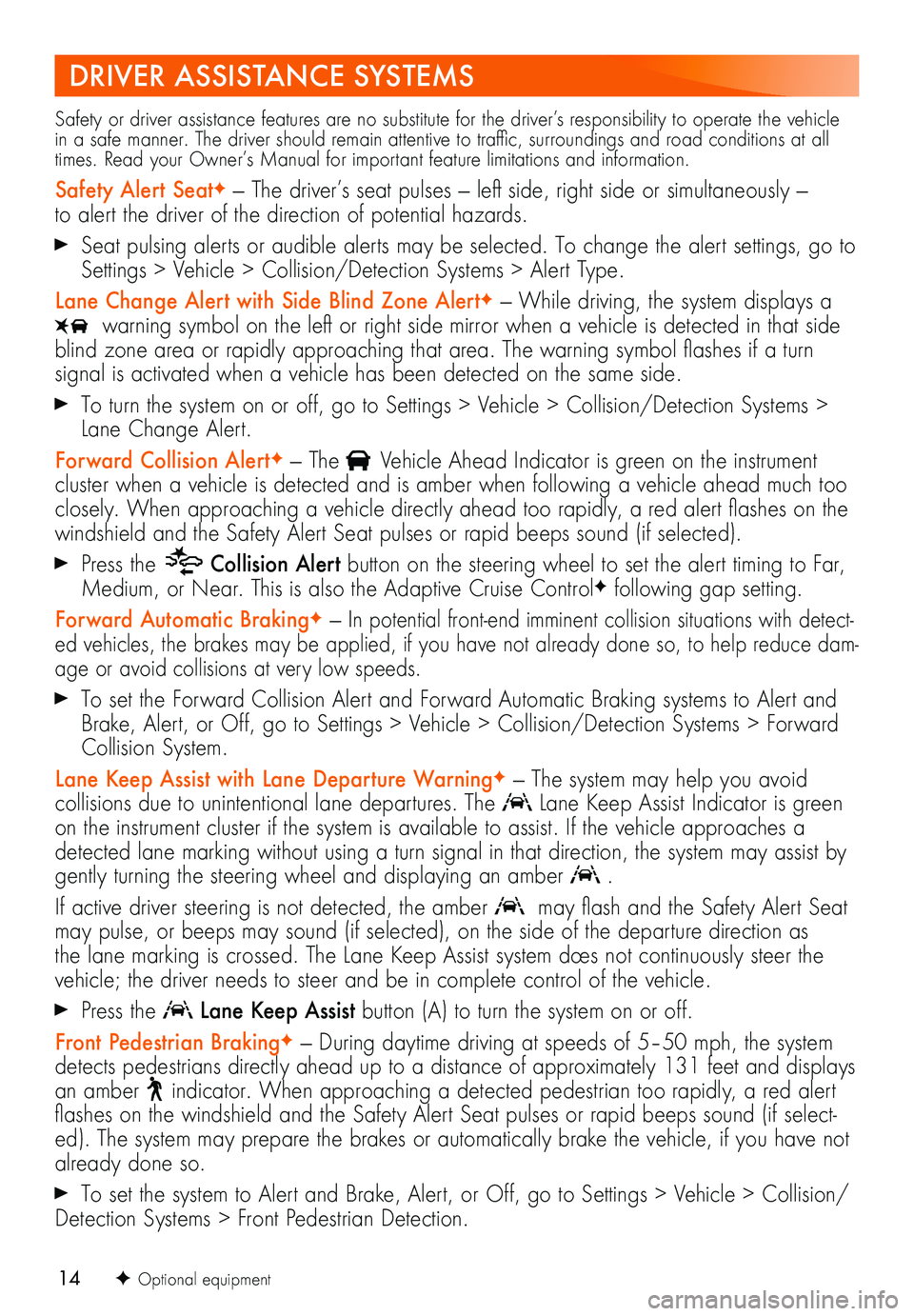 BUICK LACROSSE 2019 Get To Know Guide 14
DRIVER ASSISTANCE SYSTEMS
Safety or driver assistance features are no substitute for the driver’s responsibility to operate the vehicle in a safe manner. The driver should remain attentive to tra BUICK LACROSSE 2019 Get To Know Guide 14
DRIVER ASSISTANCE SYSTEMS
Safety or driver assistance features are no substitute for the driver’s responsibility to operate the vehicle in a safe manner. The driver should remain attentive to tra