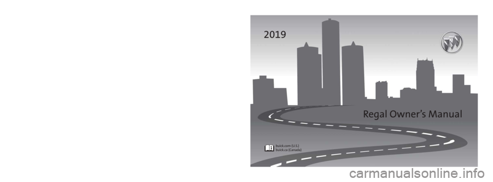 BUICK REGAL SPORTBACK 2019 Owners Manual 84221878 B
C
M
Y
CM
MY
CY
CMY
K
19_BUI_Regal_COV_en_US_84221878B_2018NOV27.ai 1 11/14/2018 9:24:54\
AM 19_BUI_Regal_COV_en_US_84221878B_2018NOV27.ai 1 11/14/2018 9:24:54\
AM BUICK REGAL SPORTBACK 2019 Owners Manual 84221878 B
C
M
Y
CM
MY
CY
CMY
K
19_BUI_Regal_COV_en_US_84221878B_2018NOV27.ai 1 11/14/2018 9:24:54\
AM 19_BUI_Regal_COV_en_US_84221878B_2018NOV27.ai 1 11/14/2018 9:24:54\
AM