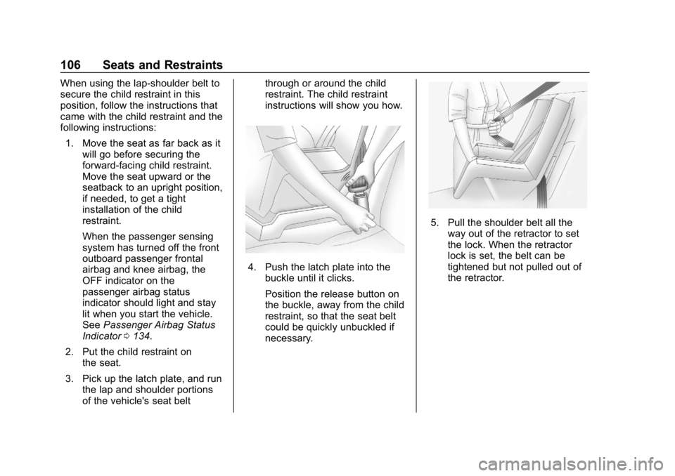 BUICK REGAL SPORTBACK 2019 Owners Manual Buick Regal Owner Manual (GMNA-Localizing-U.S./Canada-12163021) -
2019 - CRC - 11/14/18
106 Seats and Restraints
When using the lap-shoulder belt to
secure the child restraint in this
position, follow BUICK REGAL SPORTBACK 2019 Owners Manual Buick Regal Owner Manual (GMNA-Localizing-U.S./Canada-12163021) -
2019 - CRC - 11/14/18
106 Seats and Restraints
When using the lap-shoulder belt to
secure the child restraint in this
position, follow