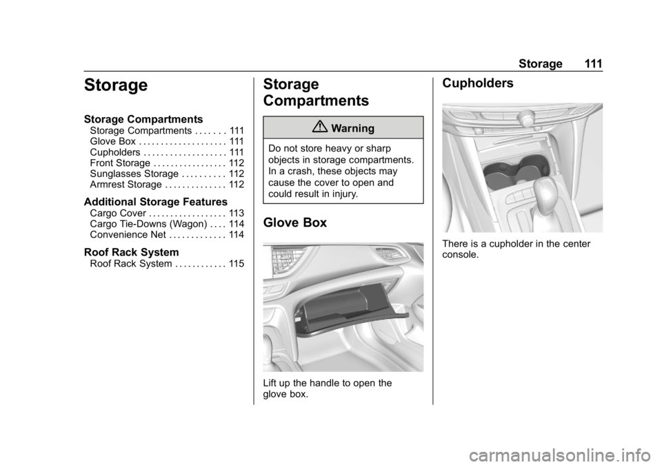BUICK REGAL SPORTBACK 2019  Owners Manual Buick Regal Owner Manual (GMNA-Localizing-U.S./Canada-12163021) -
2019 - CRC - 11/14/18
Storage 111
Storage
Storage Compartments
Storage Compartments . . . . . . . 111
Glove Box . . . . . . . . . . . 