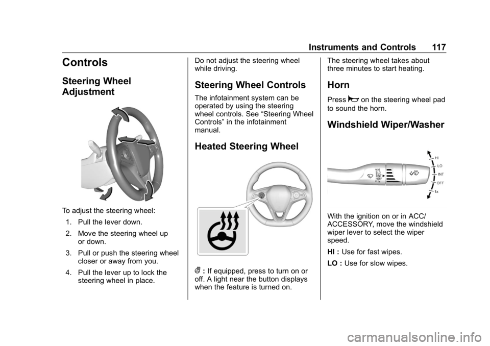 BUICK REGAL SPORTBACK 2019 Owners Manual Buick Regal Owner Manual (GMNA-Localizing-U.S./Canada-12163021) -
2019 - CRC - 11/14/18
Instruments and Controls 117
Controls
Steering Wheel
Adjustment
To adjust the steering wheel:1. Pull the lever d BUICK REGAL SPORTBACK 2019 Owners Manual Buick Regal Owner Manual (GMNA-Localizing-U.S./Canada-12163021) -
2019 - CRC - 11/14/18
Instruments and Controls 117
Controls
Steering Wheel
Adjustment
To adjust the steering wheel:1. Pull the lever d