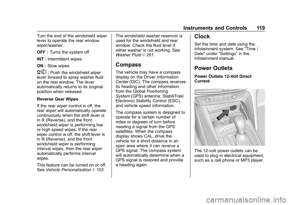 BUICK REGAL SPORTBACK 2019  Owners Manual Buick Regal Owner Manual (GMNA-Localizing-U.S./Canada-12163021) -
2019 - CRC - 11/14/18
Instruments and Controls 119
Turn the end of the windshield wiper
lever to operate the rear window
wiper/washer.