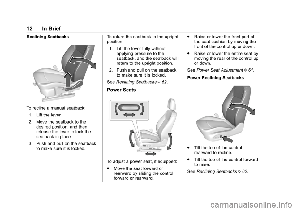 BUICK REGAL SPORTBACK 2019  Owners Manual Buick Regal Owner Manual (GMNA-Localizing-U.S./Canada-12163021) -
2019 - CRC - 11/14/18
12 In Brief
Reclining Seatbacks
To recline a manual seatback:1. Lift the lever.
2. Move the seatback to the desi