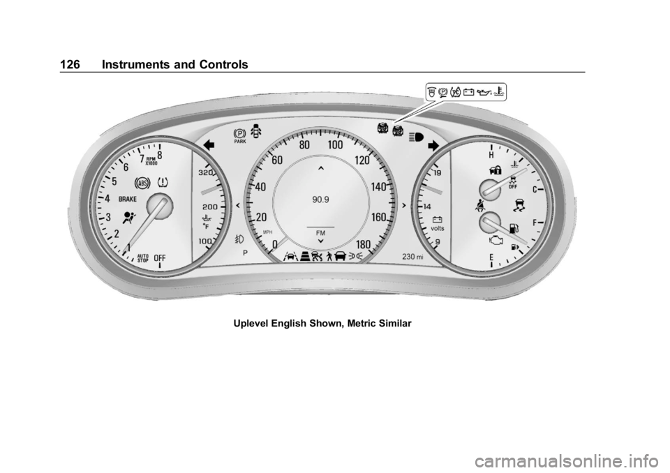BUICK REGAL SPORTBACK 2019 Owners Manual Buick Regal Owner Manual (GMNA-Localizing-U.S./Canada-12163021) -
2019 - CRC - 11/14/18
126 Instruments and Controls
Uplevel English Shown, Metric Similar BUICK REGAL SPORTBACK 2019 Owners Manual Buick Regal Owner Manual (GMNA-Localizing-U.S./Canada-12163021) -
2019 - CRC - 11/14/18
126 Instruments and Controls
Uplevel English Shown, Metric Similar