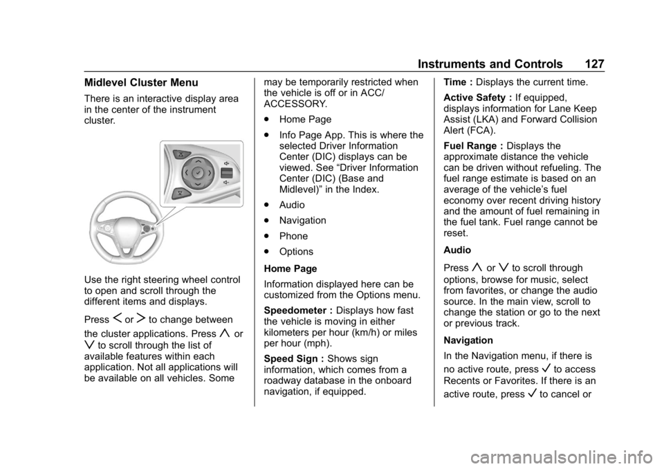 BUICK REGAL SPORTBACK 2019  Owners Manual Buick Regal Owner Manual (GMNA-Localizing-U.S./Canada-12163021) -
2019 - CRC - 11/14/18
Instruments and Controls 127
Midlevel Cluster Menu
There is an interactive display area
in the center of the ins