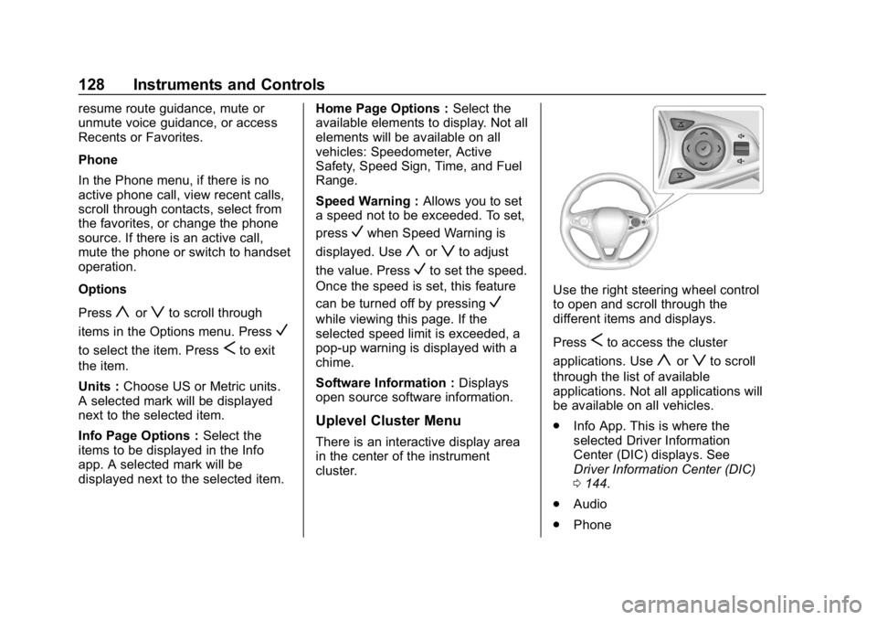 BUICK REGAL SPORTBACK 2019 Owners Manual Buick Regal Owner Manual (GMNA-Localizing-U.S./Canada-12163021) -
2019 - CRC - 11/14/18
128 Instruments and Controls
resume route guidance, mute or
unmute voice guidance, or access
Recents or Favorite BUICK REGAL SPORTBACK 2019 Owners Manual Buick Regal Owner Manual (GMNA-Localizing-U.S./Canada-12163021) -
2019 - CRC - 11/14/18
128 Instruments and Controls
resume route guidance, mute or
unmute voice guidance, or access
Recents or Favorite