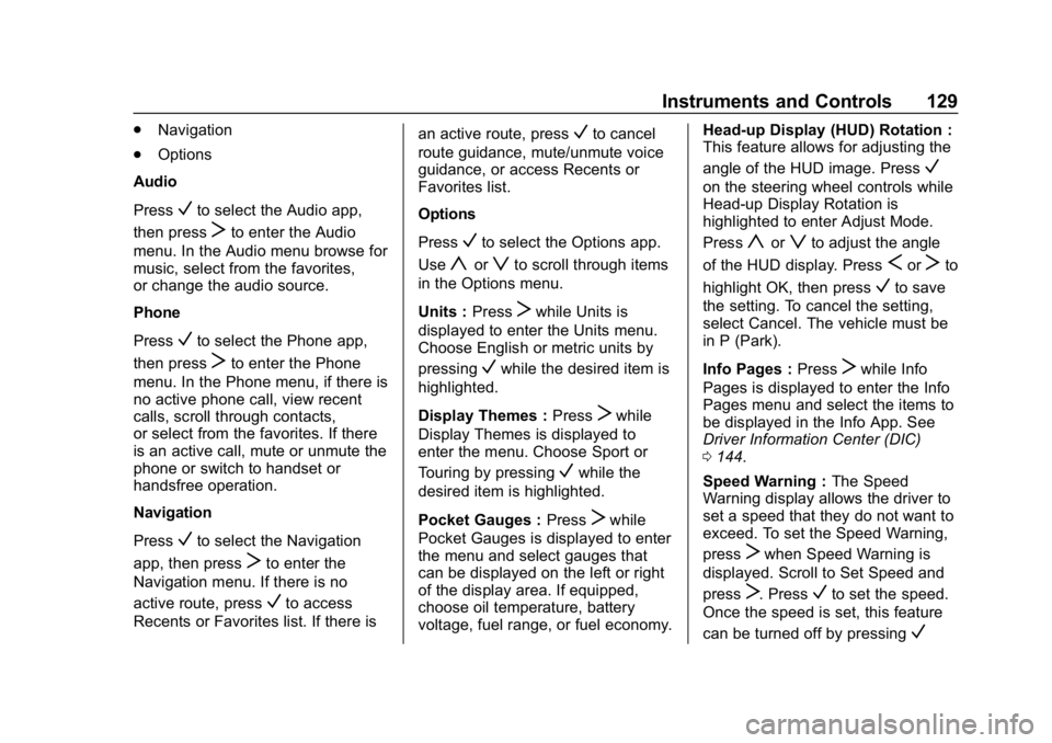BUICK REGAL SPORTBACK 2019  Owners Manual Buick Regal Owner Manual (GMNA-Localizing-U.S./Canada-12163021) -
2019 - CRC - 11/14/18
Instruments and Controls 129
.Navigation
. Options
Audio
Press
Vto select the Audio app,
then press
Tto enter th