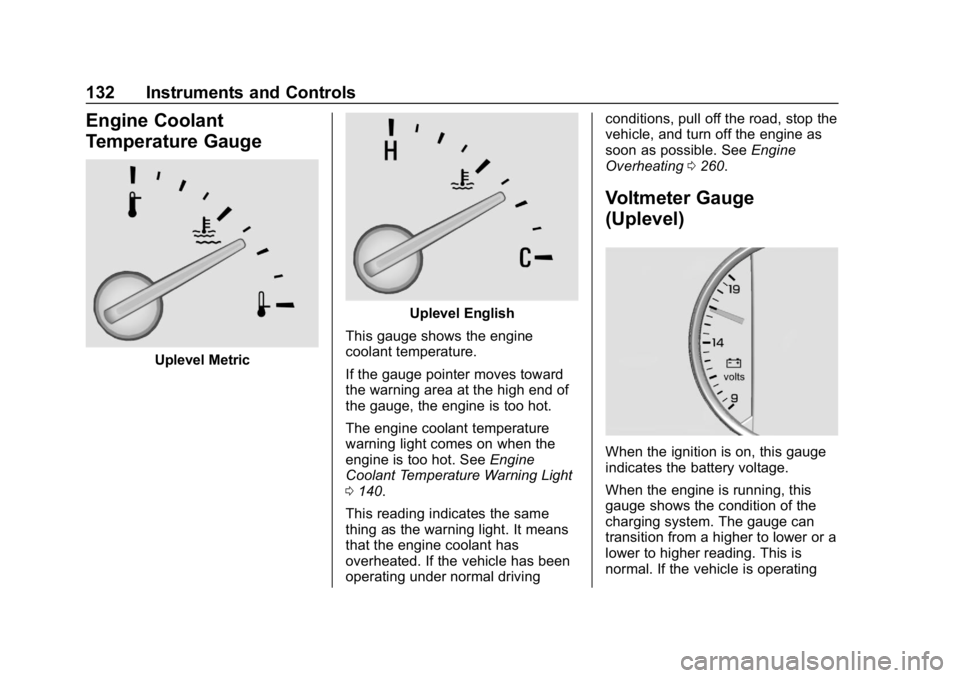 BUICK REGAL SPORTBACK 2019  Owners Manual Buick Regal Owner Manual (GMNA-Localizing-U.S./Canada-12163021) -
2019 - CRC - 11/14/18
132 Instruments and Controls
Engine Coolant
Temperature Gauge
Uplevel Metric
Uplevel English
This gauge shows th