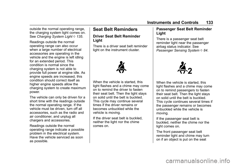 BUICK REGAL SPORTBACK 2019  Owners Manual Buick Regal Owner Manual (GMNA-Localizing-U.S./Canada-12163021) -
2019 - CRC - 11/14/18
Instruments and Controls 133
outside the normal operating range,
the charging system light comes on.
SeeCharging
