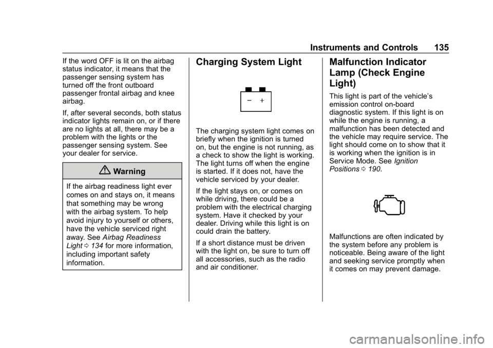 BUICK REGAL SPORTBACK 2019  Owners Manual Buick Regal Owner Manual (GMNA-Localizing-U.S./Canada-12163021) -
2019 - CRC - 11/14/18
Instruments and Controls 135
If the word OFF is lit on the airbag
status indicator, it means that the
passenger 