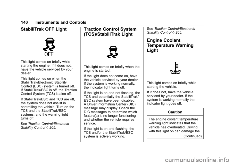 BUICK REGAL SPORTBACK 2019  Owners Manual Buick Regal Owner Manual (GMNA-Localizing-U.S./Canada-12163021) -
2019 - CRC - 11/14/18
140 Instruments and Controls
StabiliTrak OFF Light
This light comes on briefly while
starting the engine. If it 