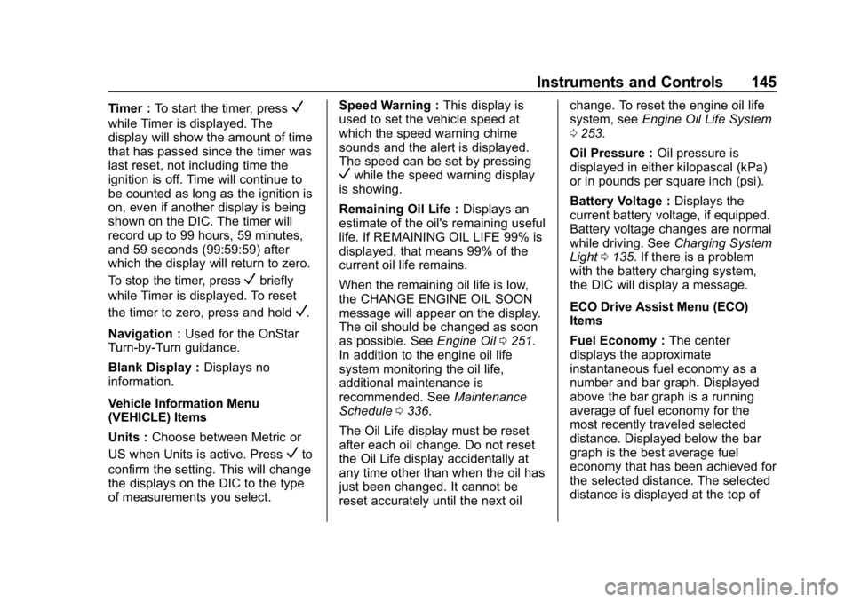 BUICK REGAL SPORTBACK 2019  Owners Manual Buick Regal Owner Manual (GMNA-Localizing-U.S./Canada-12163021) -
2019 - CRC - 11/14/18
Instruments and Controls 145
Timer :To start the timer, pressV
while Timer is displayed. The
display will show t