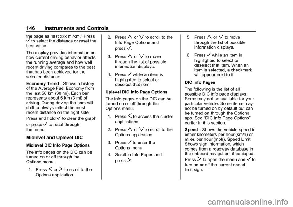 BUICK REGAL SPORTBACK 2019  Owners Manual Buick Regal Owner Manual (GMNA-Localizing-U.S./Canada-12163021) -
2019 - CRC - 11/14/18
146 Instruments and Controls
the page as“last xxx mi/km.” PressVto select the distance or reset the
best val
