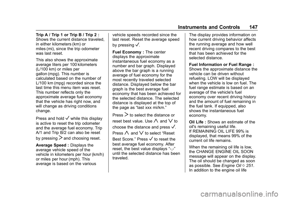 BUICK REGAL SPORTBACK 2019  Owners Manual Buick Regal Owner Manual (GMNA-Localizing-U.S./Canada-12163021) -
2019 - CRC - 11/14/18
Instruments and Controls 147
Trip A / Trip 1 or Trip B / Trip 2 :
Shows the current distance traveled,
in either