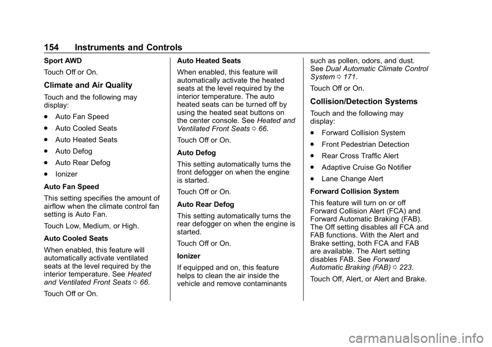 BUICK REGAL SPORTBACK 2019 User Guide Buick Regal Owner Manual (GMNA-Localizing-U.S./Canada-12163021) -
2019 - CRC - 11/14/18
154 Instruments and Controls
Sport AWD
Touch Off or On.
Climate and Air Quality
Touch and the following may
disp