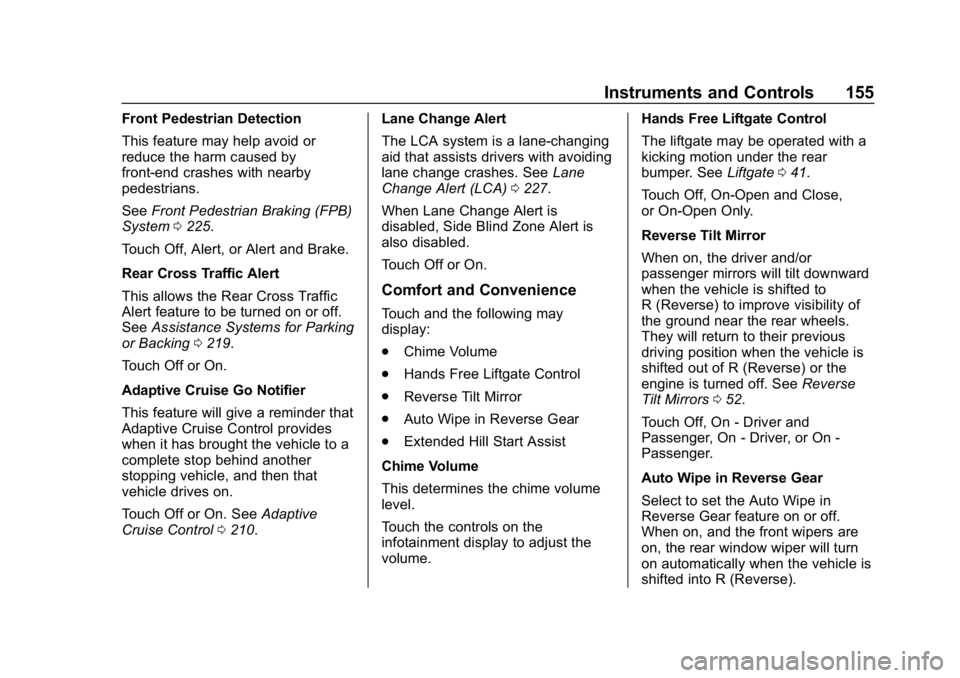 BUICK REGAL SPORTBACK 2019  Owners Manual Buick Regal Owner Manual (GMNA-Localizing-U.S./Canada-12163021) -
2019 - CRC - 11/14/18
Instruments and Controls 155
Front Pedestrian Detection
This feature may help avoid or
reduce the harm caused by