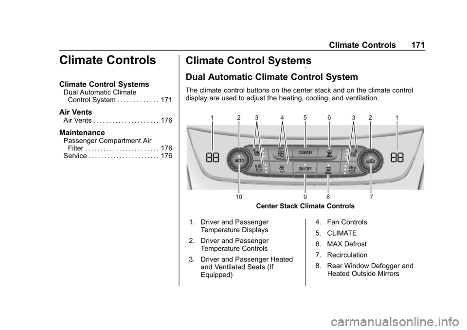 BUICK REGAL SPORTBACK 2019 User Guide Buick Regal Owner Manual (GMNA-Localizing-U.S./Canada-12163021) -
2019 - CRC - 11/14/18
Climate Controls 171
Climate Controls
Climate Control Systems
Dual Automatic ClimateControl System . . . . . . .