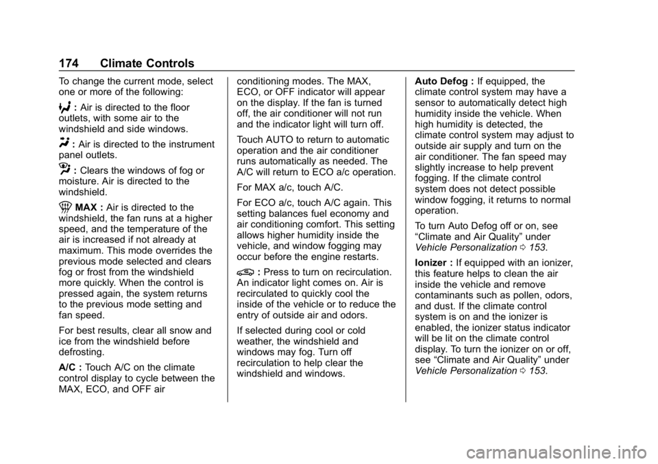 BUICK REGAL SPORTBACK 2019 Owners Guide Buick Regal Owner Manual (GMNA-Localizing-U.S./Canada-12163021) -
2019 - CRC - 11/14/18
174 Climate Controls
To change the current mode, select
one or more of the following:
6:Air is directed to the f