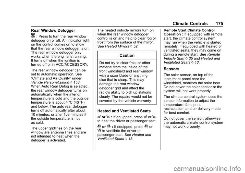 BUICK REGAL SPORTBACK 2019  Owners Manual Buick Regal Owner Manual (GMNA-Localizing-U.S./Canada-12163021) -
2019 - CRC - 11/14/18
Climate Controls 175
Rear Window Defogger
K:Press to turn the rear window
defogger on or off. An indicator light