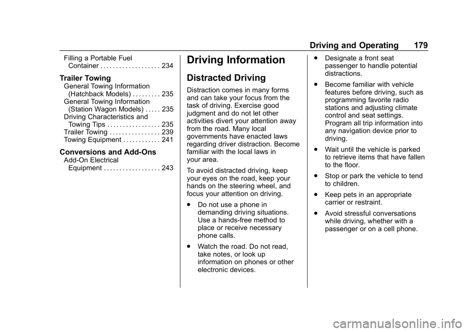 BUICK REGAL SPORTBACK 2019  Owners Manual Buick Regal Owner Manual (GMNA-Localizing-U.S./Canada-12163021) -
2019 - CRC - 11/14/18
Driving and Operating 179
Filling a Portable FuelContainer . . . . . . . . . . . . . . . . . . . 234
Trailer Tow