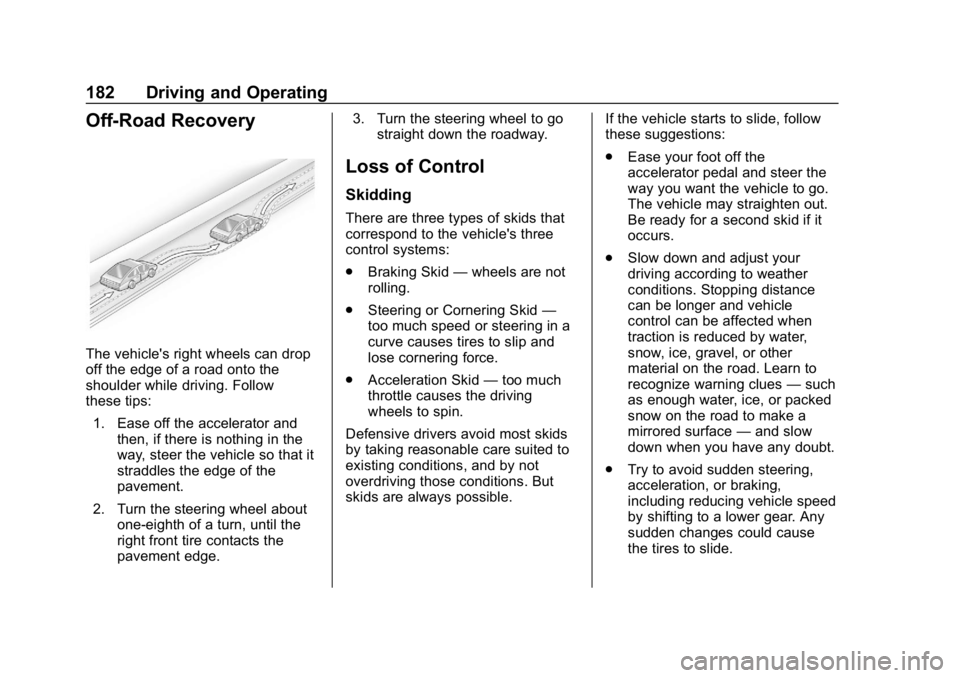 BUICK REGAL SPORTBACK 2019  Owners Manual Buick Regal Owner Manual (GMNA-Localizing-U.S./Canada-12163021) -
2019 - CRC - 11/14/18
182 Driving and Operating
Off-Road Recovery
The vehicle's right wheels can drop
off the edge of a road onto 