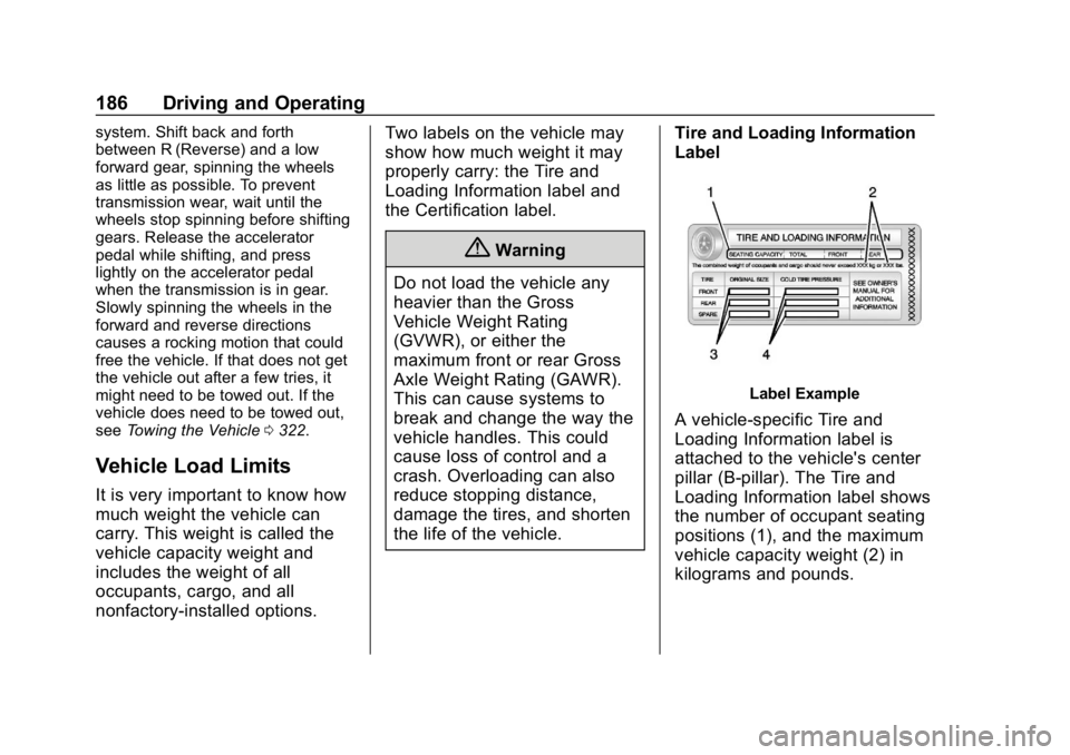 BUICK REGAL SPORTBACK 2019  Owners Manual Buick Regal Owner Manual (GMNA-Localizing-U.S./Canada-12163021) -
2019 - CRC - 11/14/18
186 Driving and Operating
system. Shift back and forth
between R (Reverse) and a low
forward gear, spinning the 