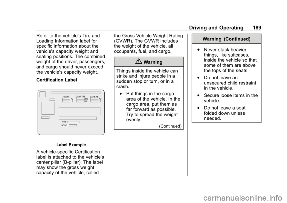 BUICK REGAL SPORTBACK 2019  Owners Manual Buick Regal Owner Manual (GMNA-Localizing-U.S./Canada-12163021) -
2019 - CRC - 11/14/18
Driving and Operating 189
Refer to the vehicle's Tire and
Loading Information label for
specific information