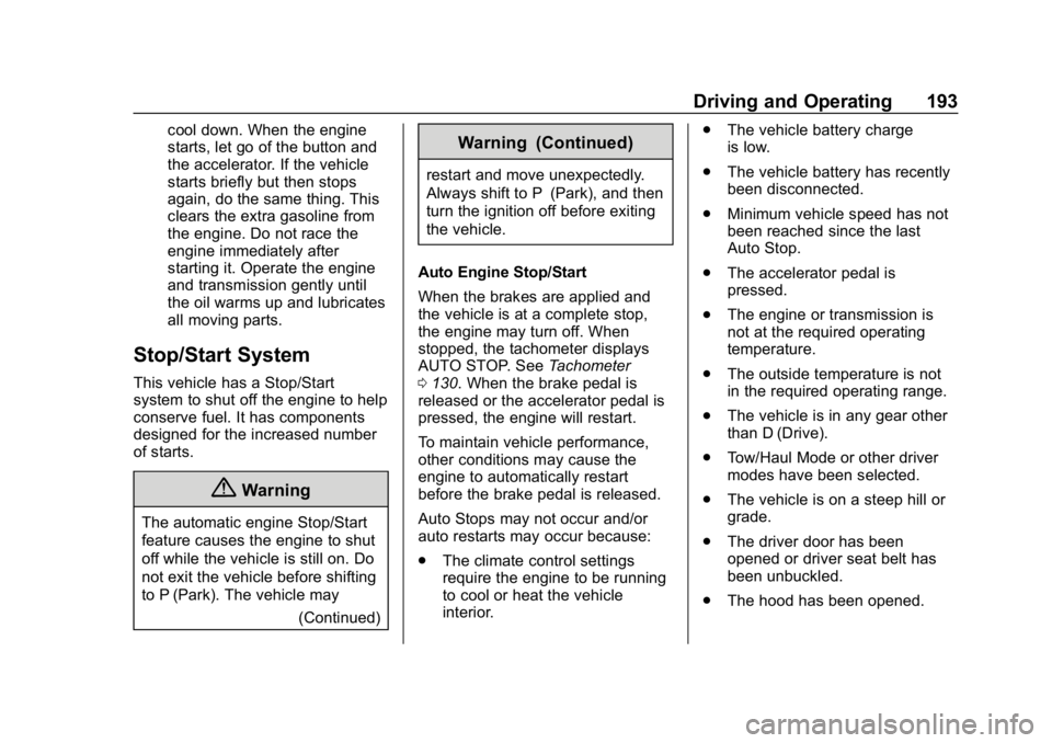 BUICK REGAL SPORTBACK 2019  Owners Manual Buick Regal Owner Manual (GMNA-Localizing-U.S./Canada-12163021) -
2019 - CRC - 11/14/18
Driving and Operating 193
cool down. When the engine
starts, let go of the button and
the accelerator. If the ve