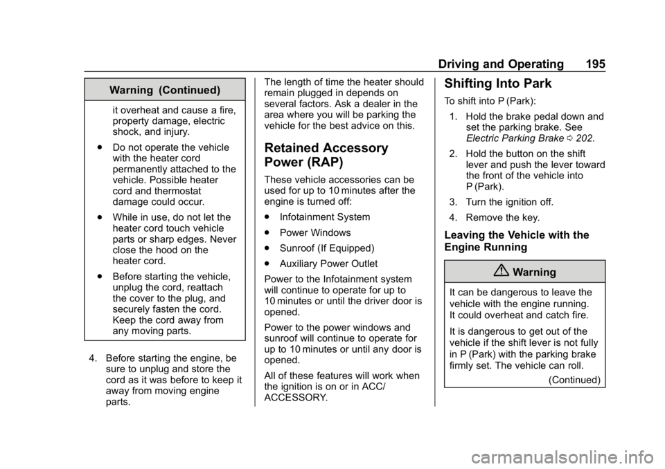 BUICK REGAL SPORTBACK 2019 Owners Guide Buick Regal Owner Manual (GMNA-Localizing-U.S./Canada-12163021) -
2019 - CRC - 11/14/18
Driving and Operating 195
Warning (Continued)
it overheat and cause a fire,
property damage, electric
shock, and