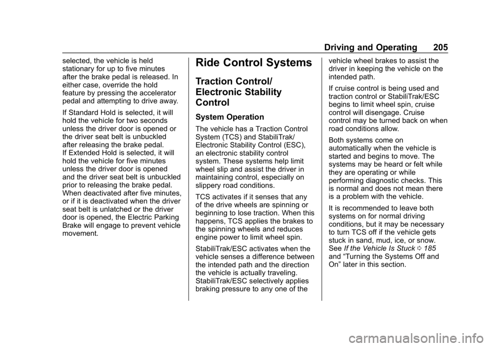 BUICK REGAL SPORTBACK 2019  Owners Manual Buick Regal Owner Manual (GMNA-Localizing-U.S./Canada-12163021) -
2019 - CRC - 11/14/18
Driving and Operating 205
selected, the vehicle is held
stationary for up to five minutes
after the brake pedal 