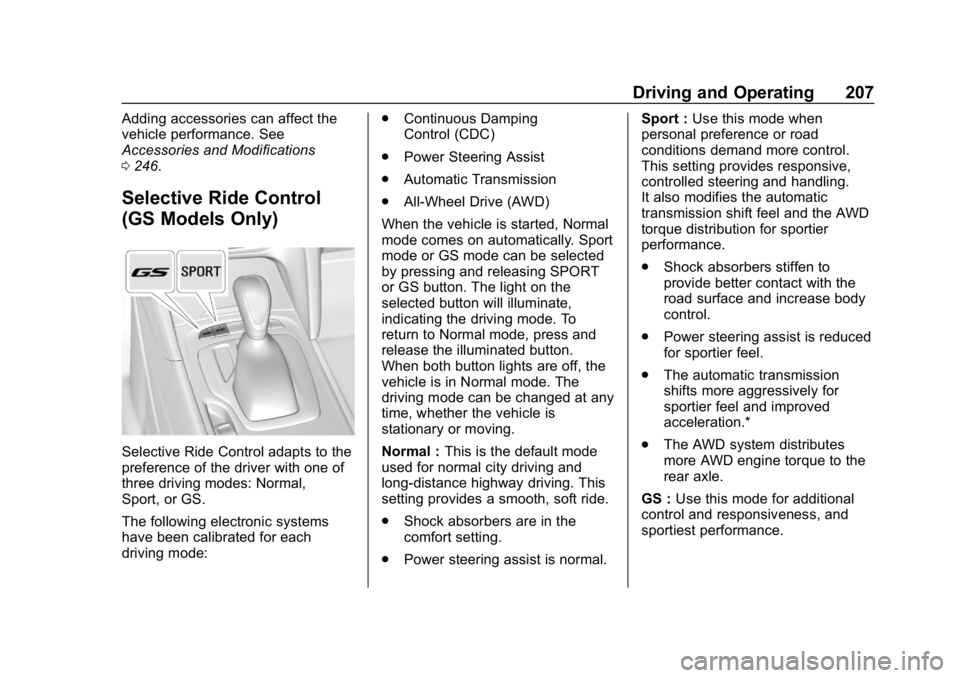 BUICK REGAL SPORTBACK 2019 Owners Manual Buick Regal Owner Manual (GMNA-Localizing-U.S./Canada-12163021) -
2019 - CRC - 11/14/18
Driving and Operating 207
Adding accessories can affect the
vehicle performance. See
Accessories and Modificatio BUICK REGAL SPORTBACK 2019 Owners Manual Buick Regal Owner Manual (GMNA-Localizing-U.S./Canada-12163021) -
2019 - CRC - 11/14/18
Driving and Operating 207
Adding accessories can affect the
vehicle performance. See
Accessories and Modificatio