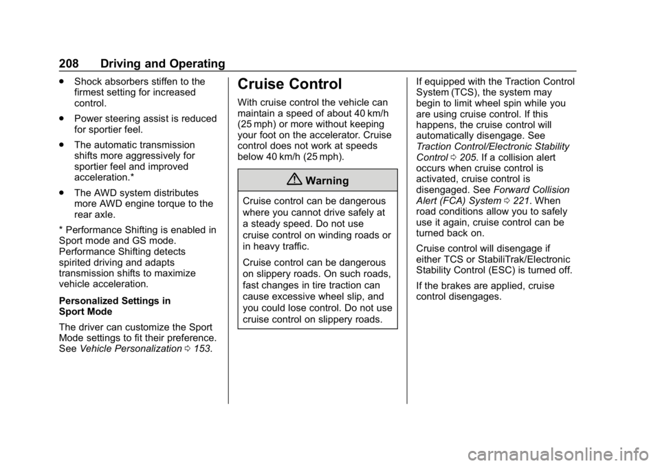BUICK REGAL SPORTBACK 2019 Owners Manual Buick Regal Owner Manual (GMNA-Localizing-U.S./Canada-12163021) -
2019 - CRC - 11/14/18
208 Driving and Operating
.Shock absorbers stiffen to the
firmest setting for increased
control.
. Power steerin BUICK REGAL SPORTBACK 2019 Owners Manual Buick Regal Owner Manual (GMNA-Localizing-U.S./Canada-12163021) -
2019 - CRC - 11/14/18
208 Driving and Operating
.Shock absorbers stiffen to the
firmest setting for increased
control.
. Power steerin
