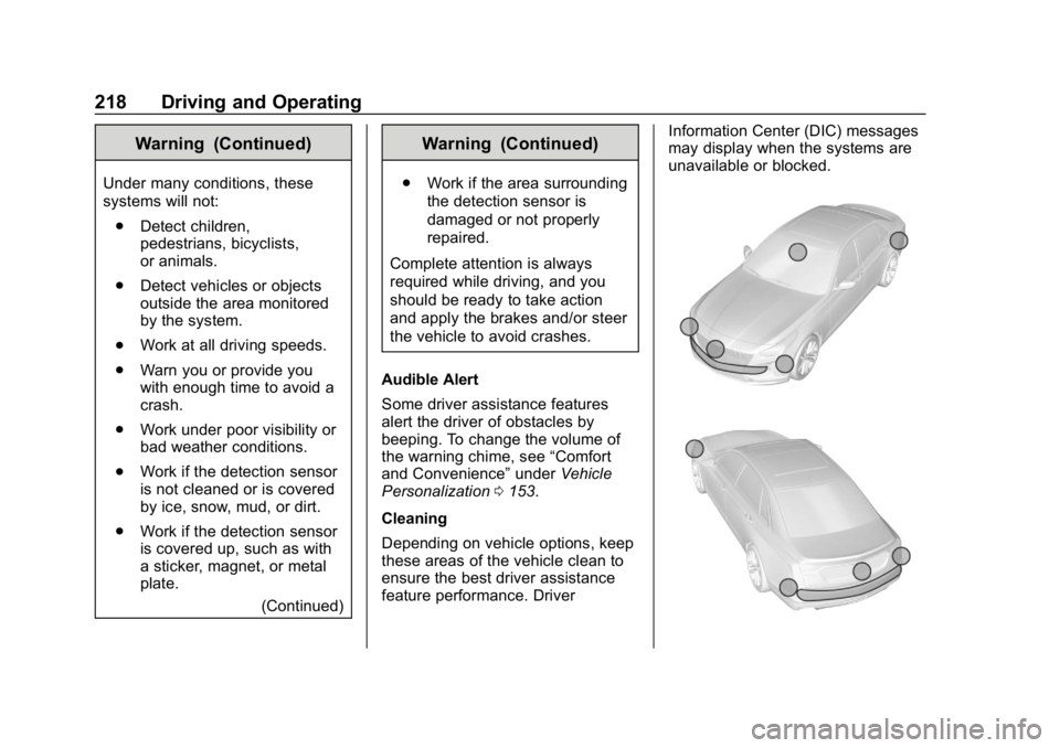 BUICK REGAL SPORTBACK 2019 Owners Manual Buick Regal Owner Manual (GMNA-Localizing-U.S./Canada-12163021) -
2019 - CRC - 11/14/18
218 Driving and Operating
Warning (Continued)
Under many conditions, these
systems will not:. Detect children,
p BUICK REGAL SPORTBACK 2019 Owners Manual Buick Regal Owner Manual (GMNA-Localizing-U.S./Canada-12163021) -
2019 - CRC - 11/14/18
218 Driving and Operating
Warning (Continued)
Under many conditions, these
systems will not:. Detect children,
p