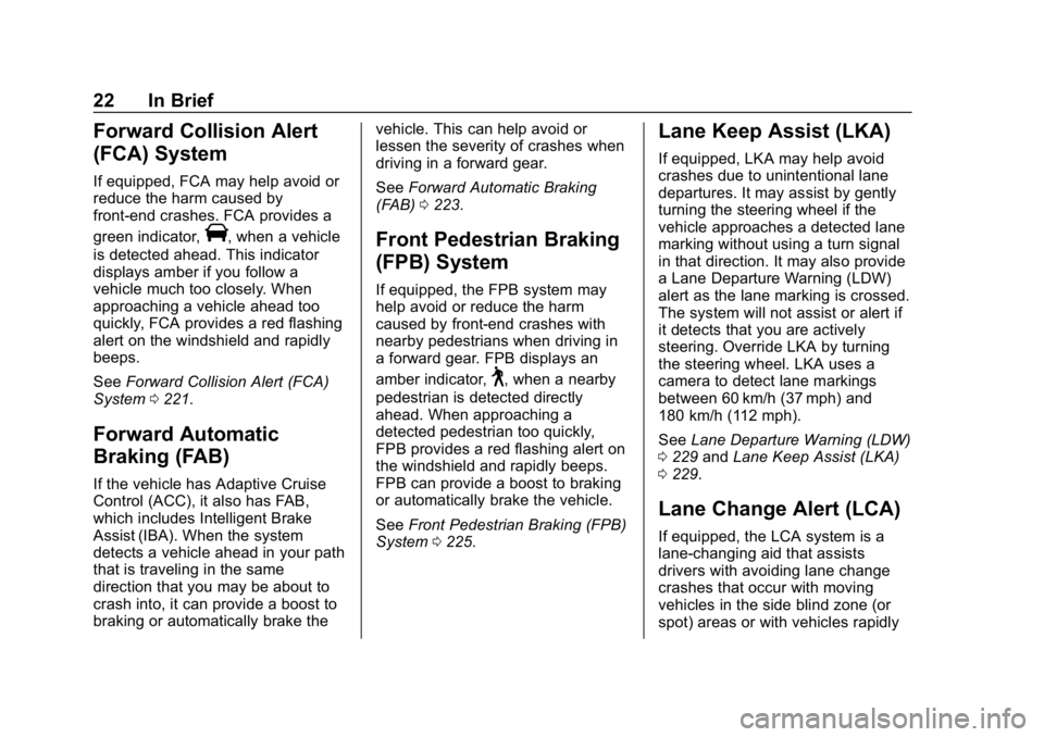 BUICK REGAL SPORTBACK 2019  Owners Manual Buick Regal Owner Manual (GMNA-Localizing-U.S./Canada-12163021) -
2019 - CRC - 11/14/18
22 In Brief
Forward Collision Alert
(FCA) System
If equipped, FCA may help avoid or
reduce the harm caused by
fr