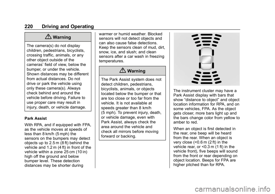 BUICK REGAL SPORTBACK 2019 Owners Manual Buick Regal Owner Manual (GMNA-Localizing-U.S./Canada-12163021) -
2019 - CRC - 11/14/18
220 Driving and Operating
{Warning
The camera(s) do not display
children, pedestrians, bicyclists,
crossing traf BUICK REGAL SPORTBACK 2019 Owners Manual Buick Regal Owner Manual (GMNA-Localizing-U.S./Canada-12163021) -
2019 - CRC - 11/14/18
220 Driving and Operating
{Warning
The camera(s) do not display
children, pedestrians, bicyclists,
crossing traf