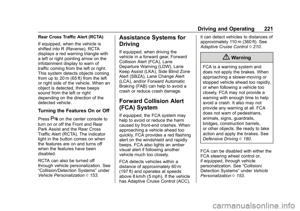 BUICK REGAL SPORTBACK 2019 Owners Manual Buick Regal Owner Manual (GMNA-Localizing-U.S./Canada-12163021) -
2019 - CRC - 11/14/18
Driving and Operating 221
Rear Cross Traffic Alert (RCTA)
If equipped, when the vehicle is
shifted into R (Rever BUICK REGAL SPORTBACK 2019 Owners Manual Buick Regal Owner Manual (GMNA-Localizing-U.S./Canada-12163021) -
2019 - CRC - 11/14/18
Driving and Operating 221
Rear Cross Traffic Alert (RCTA)
If equipped, when the vehicle is
shifted into R (Rever