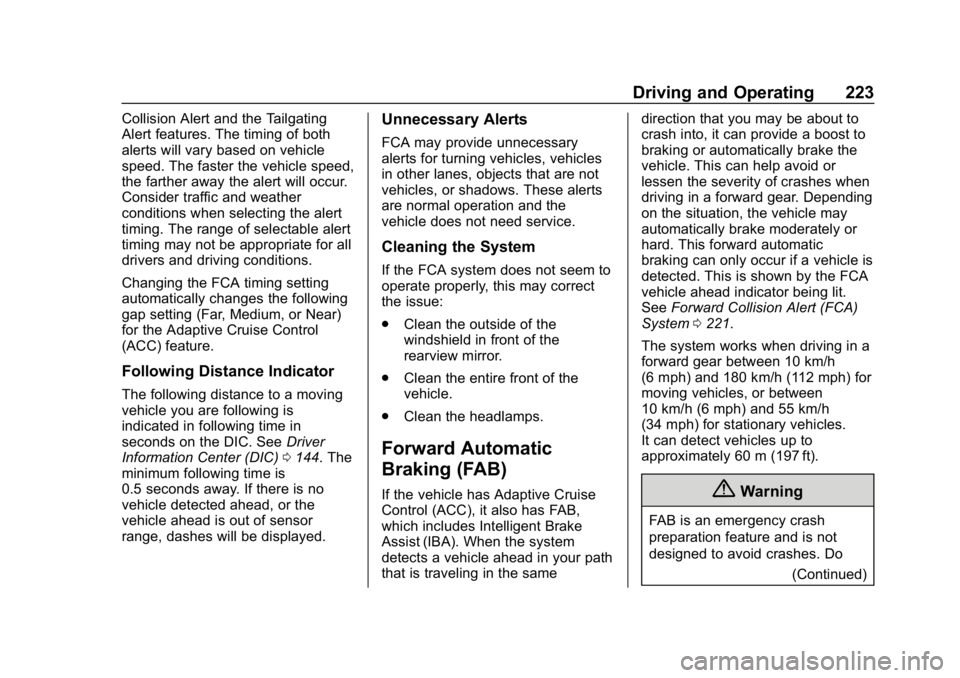 BUICK REGAL SPORTBACK 2019 Owners Manual Buick Regal Owner Manual (GMNA-Localizing-U.S./Canada-12163021) -
2019 - CRC - 11/14/18
Driving and Operating 223
Collision Alert and the Tailgating
Alert features. The timing of both
alerts will vary BUICK REGAL SPORTBACK 2019 Owners Manual Buick Regal Owner Manual (GMNA-Localizing-U.S./Canada-12163021) -
2019 - CRC - 11/14/18
Driving and Operating 223
Collision Alert and the Tailgating
Alert features. The timing of both
alerts will vary
