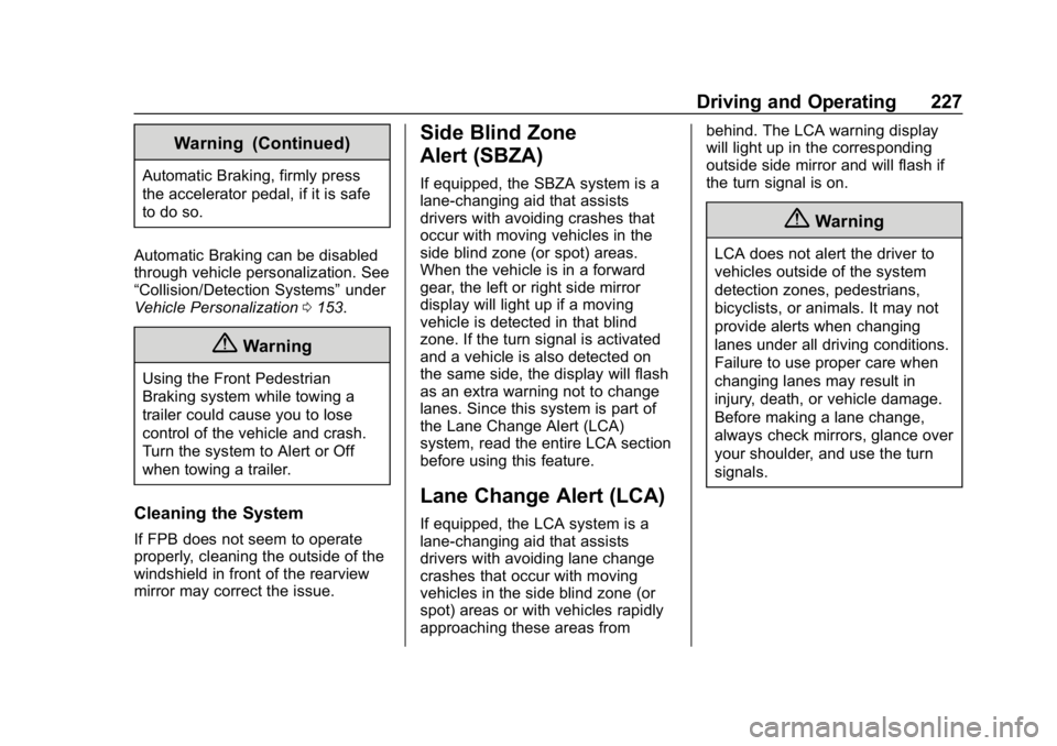 BUICK REGAL SPORTBACK 2019 Owners Manual Buick Regal Owner Manual (GMNA-Localizing-U.S./Canada-12163021) -
2019 - CRC - 11/14/18
Driving and Operating 227
Warning (Continued)
Automatic Braking, firmly press
the accelerator pedal, if it is sa BUICK REGAL SPORTBACK 2019 Owners Manual Buick Regal Owner Manual (GMNA-Localizing-U.S./Canada-12163021) -
2019 - CRC - 11/14/18
Driving and Operating 227
Warning (Continued)
Automatic Braking, firmly press
the accelerator pedal, if it is sa