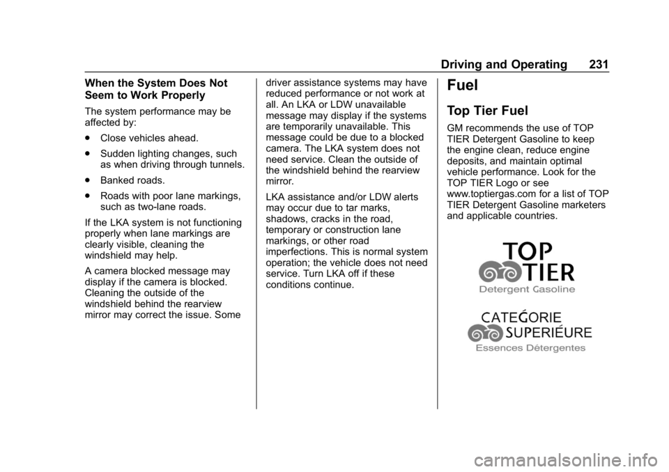 BUICK REGAL SPORTBACK 2019 Owners Manual Buick Regal Owner Manual (GMNA-Localizing-U.S./Canada-12163021) -
2019 - CRC - 11/14/18
Driving and Operating 231
When the System Does Not
Seem to Work Properly
The system performance may be
affected BUICK REGAL SPORTBACK 2019 Owners Manual Buick Regal Owner Manual (GMNA-Localizing-U.S./Canada-12163021) -
2019 - CRC - 11/14/18
Driving and Operating 231
When the System Does Not
Seem to Work Properly
The system performance may be
affected