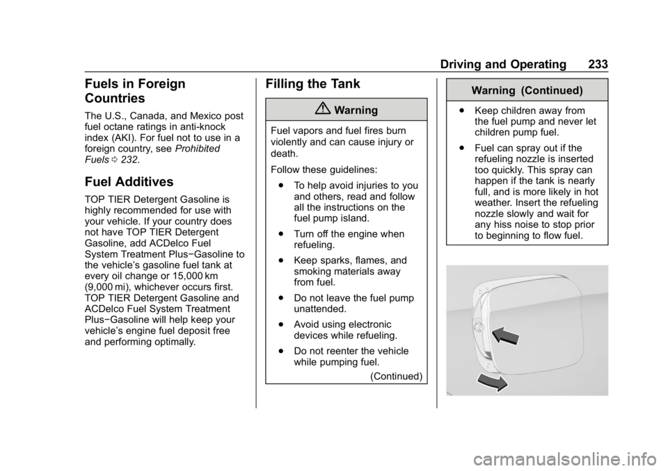 BUICK REGAL SPORTBACK 2019  Owners Manual Buick Regal Owner Manual (GMNA-Localizing-U.S./Canada-12163021) -
2019 - CRC - 11/14/18
Driving and Operating 233
Fuels in Foreign
Countries
The U.S., Canada, and Mexico post
fuel octane ratings in an
