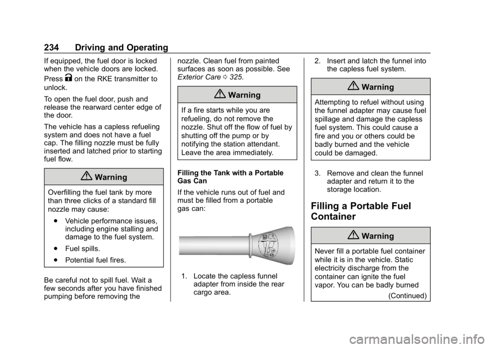 BUICK REGAL SPORTBACK 2019  Owners Manual Buick Regal Owner Manual (GMNA-Localizing-U.S./Canada-12163021) -
2019 - CRC - 11/14/18
234 Driving and Operating
If equipped, the fuel door is locked
when the vehicle doors are locked.
Press
Kon the 