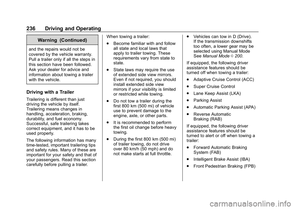 BUICK REGAL SPORTBACK 2019  Owners Manual Buick Regal Owner Manual (GMNA-Localizing-U.S./Canada-12163021) -
2019 - CRC - 11/14/18
236 Driving and Operating
Warning (Continued)
and the repairs would not be
covered by the vehicle warranty.
Pull