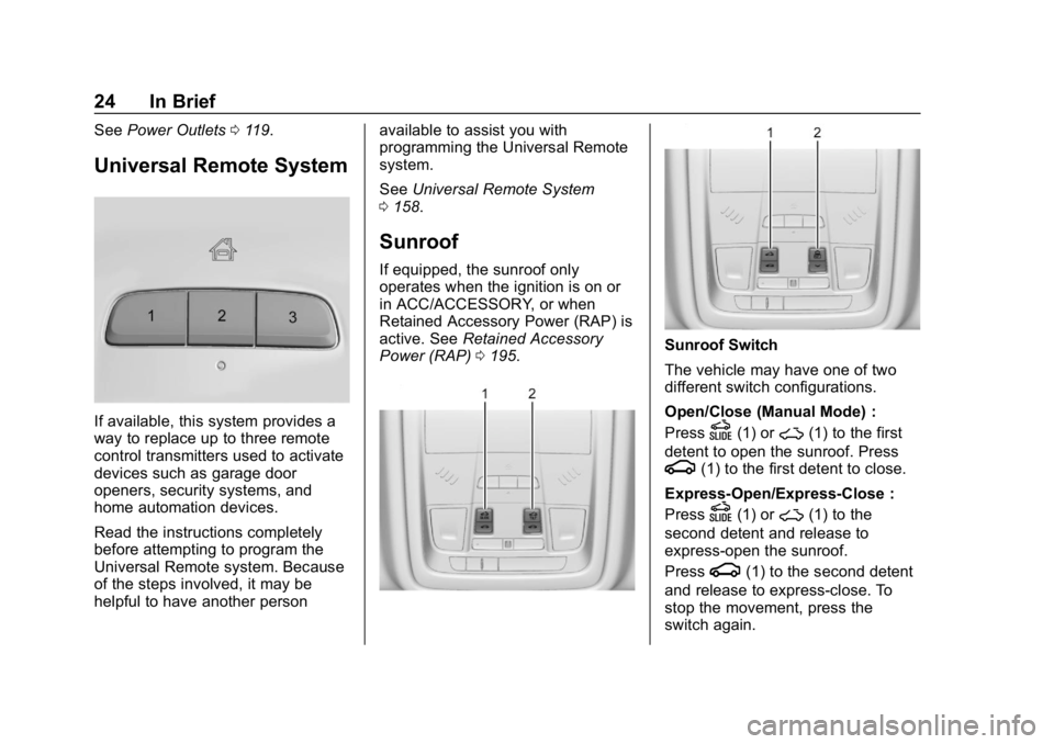 BUICK REGAL SPORTBACK 2019  Owners Manual Buick Regal Owner Manual (GMNA-Localizing-U.S./Canada-12163021) -
2019 - CRC - 11/14/18
24 In Brief
SeePower Outlets 0119.
Universal Remote System
If available, this system provides a
way to replace u