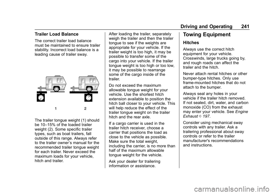 BUICK REGAL SPORTBACK 2019 Owners Manual Buick Regal Owner Manual (GMNA-Localizing-U.S./Canada-12163021) -
2019 - CRC - 11/14/18
Driving and Operating 241
Trailer Load Balance
The correct trailer load balance
must be maintained to ensure tra BUICK REGAL SPORTBACK 2019 Owners Manual Buick Regal Owner Manual (GMNA-Localizing-U.S./Canada-12163021) -
2019 - CRC - 11/14/18
Driving and Operating 241
Trailer Load Balance
The correct trailer load balance
must be maintained to ensure tra