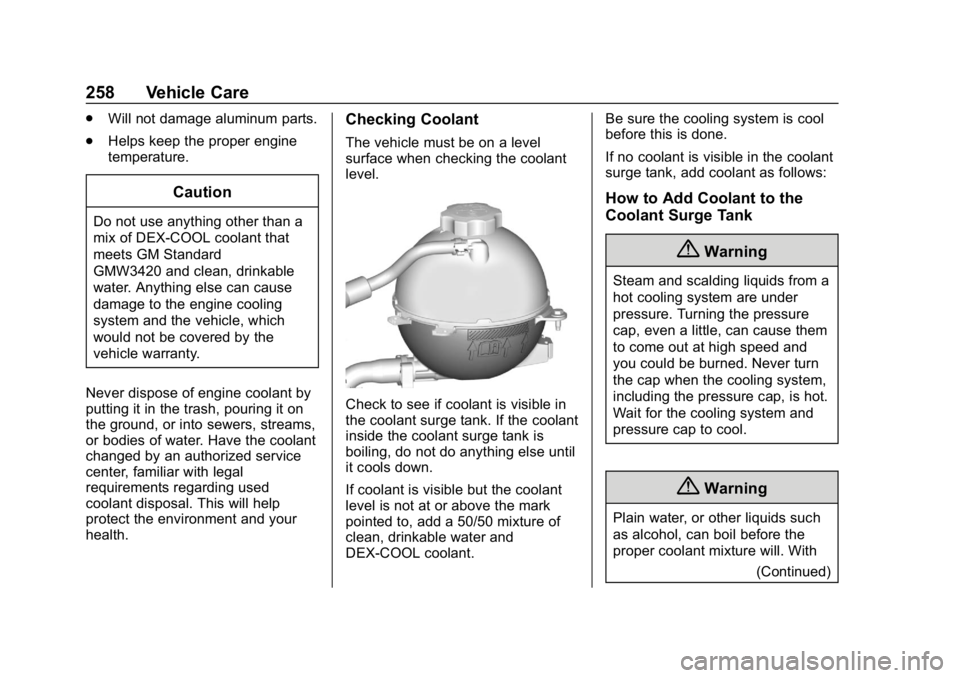 BUICK REGAL SPORTBACK 2019  Owners Manual Buick Regal Owner Manual (GMNA-Localizing-U.S./Canada-12163021) -
2019 - CRC - 11/14/18
258 Vehicle Care
.Will not damage aluminum parts.
. Helps keep the proper engine
temperature.
Caution
Do not use