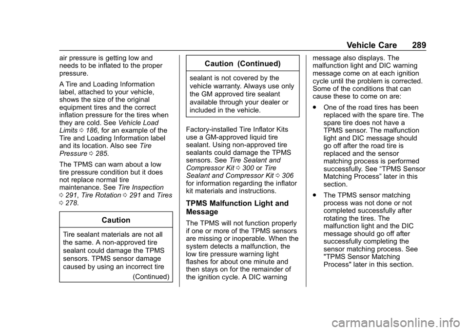 BUICK REGAL SPORTBACK 2019 Owners Manual Buick Regal Owner Manual (GMNA-Localizing-U.S./Canada-12163021) -
2019 - CRC - 11/14/18
Vehicle Care 289
air pressure is getting low and
needs to be inflated to the proper
pressure.
A Tire and Loading BUICK REGAL SPORTBACK 2019 Owners Manual Buick Regal Owner Manual (GMNA-Localizing-U.S./Canada-12163021) -
2019 - CRC - 11/14/18
Vehicle Care 289
air pressure is getting low and
needs to be inflated to the proper
pressure.
A Tire and Loading