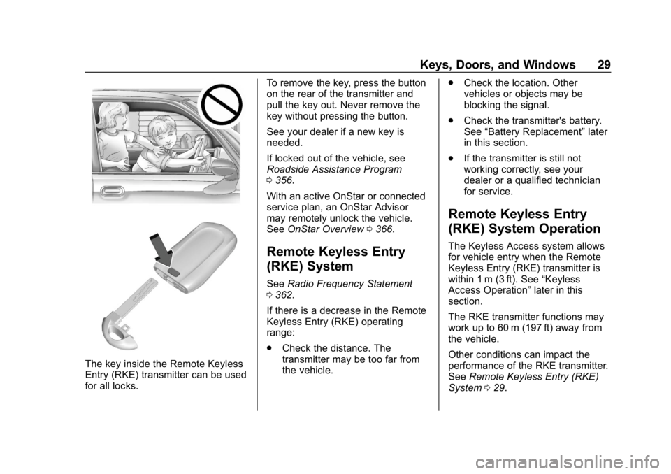 BUICK REGAL SPORTBACK 2019 Owners Guide Buick Regal Owner Manual (GMNA-Localizing-U.S./Canada-12163021) -
2019 - CRC - 11/14/18
Keys, Doors, and Windows 29
The key inside the Remote Keyless
Entry (RKE) transmitter can be used
for all locks. BUICK REGAL SPORTBACK 2019 Owners Guide Buick Regal Owner Manual (GMNA-Localizing-U.S./Canada-12163021) -
2019 - CRC - 11/14/18
Keys, Doors, and Windows 29
The key inside the Remote Keyless
Entry (RKE) transmitter can be used
for all locks.