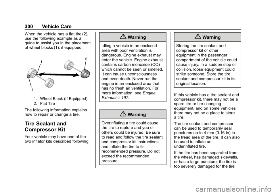 BUICK REGAL SPORTBACK 2019 Owners Manual Buick Regal Owner Manual (GMNA-Localizing-U.S./Canada-12163021) -
2019 - CRC - 11/14/18
300 Vehicle Care
When the vehicle has a flat tire (2),
use the following example as a
guide to assist you in the BUICK REGAL SPORTBACK 2019 Owners Manual Buick Regal Owner Manual (GMNA-Localizing-U.S./Canada-12163021) -
2019 - CRC - 11/14/18
300 Vehicle Care
When the vehicle has a flat tire (2),
use the following example as a
guide to assist you in the